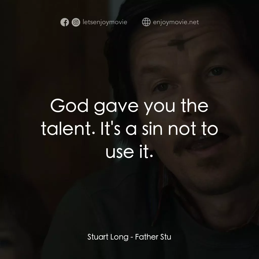 司徒神父經典對白：Stuart Long: God gave you the talent. It's a sin not to use it.