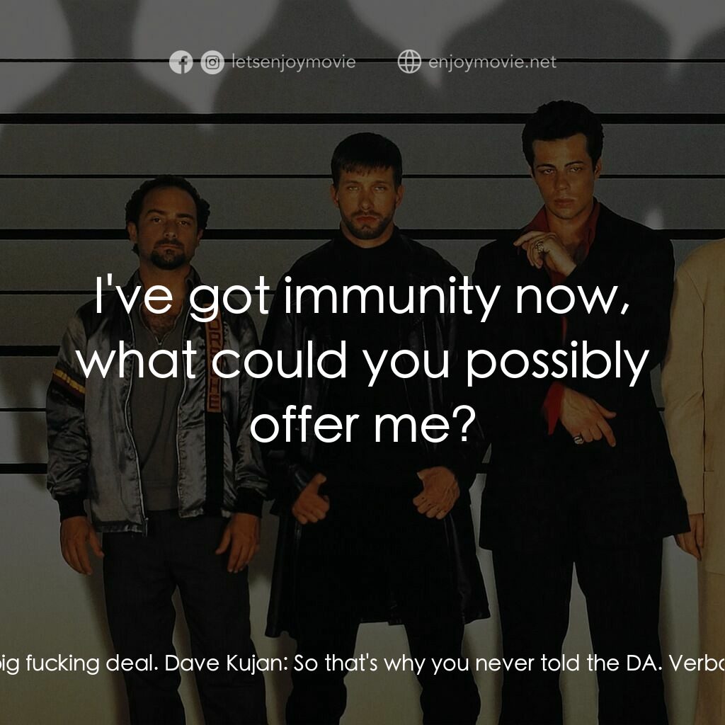 非常嫌疑犯電影對白：Verbal:  I came clean; I told it like it happened on the boat. So what if I left 