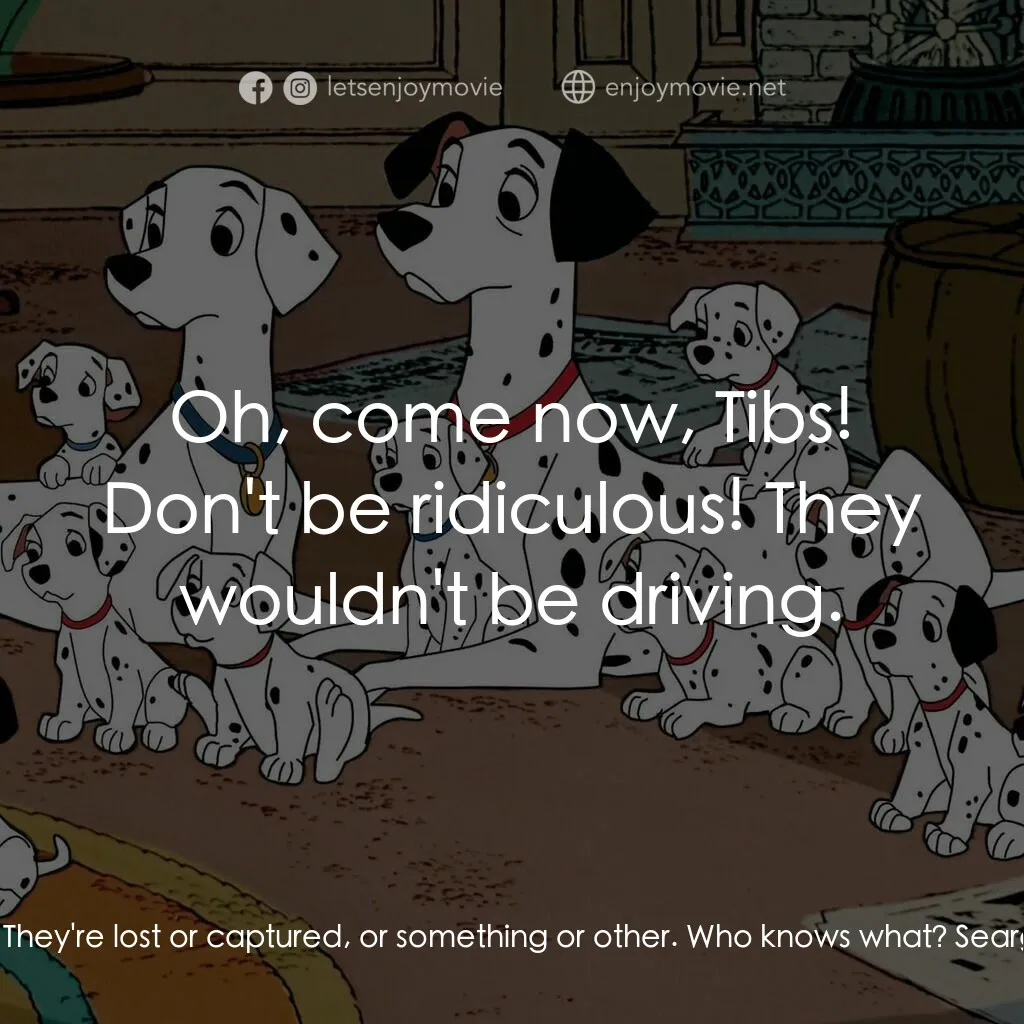 101斑點狗電影對白：Captain:  Any news, Colonel? Colonel:  No. Not a blasted thing. They're lost or c