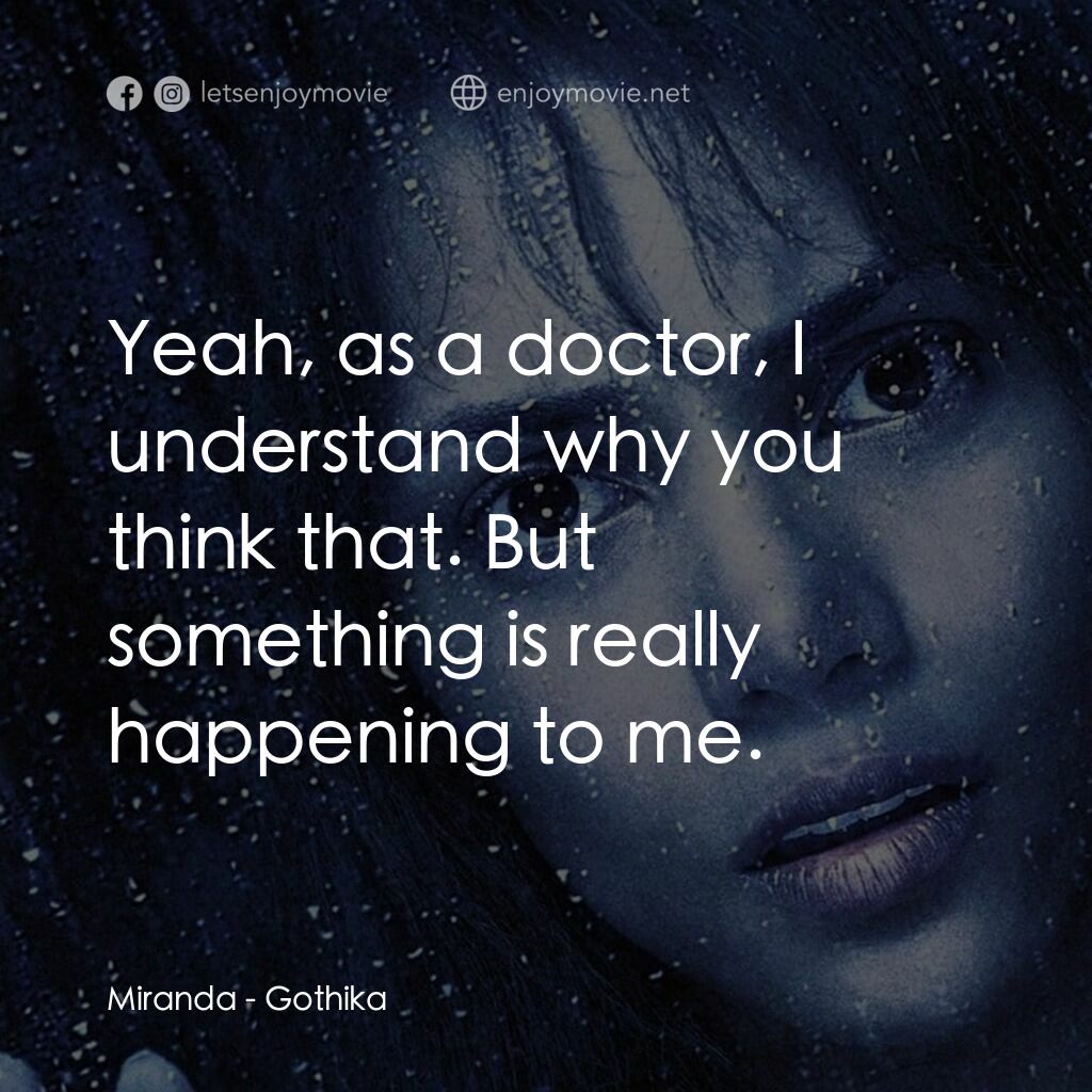 鬼影人電影對白：Miranda:  Yeah, as a doctor, I understand why you think that. But something is re