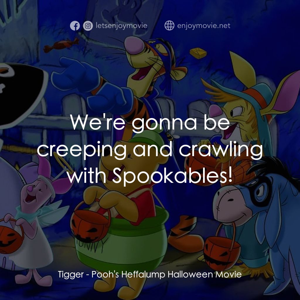 小熊維尼：嘟嘟的萬聖節歷險電影對白：Tigger: We're gonna be creeping and crawling with Spookables!