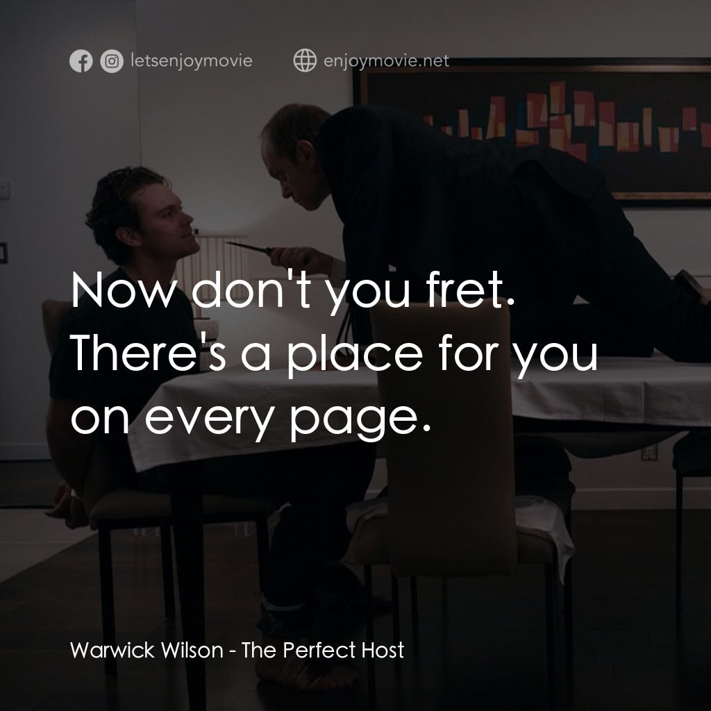 完美的主人電影對白：Warwick Wilson: Now don't you fret. There's a place for you on every page.