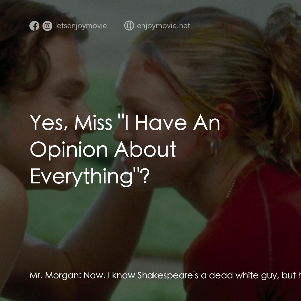 戀愛新世紀電影對白：Mr. Morgan:  Now, I know Shakespeare's a dead white guy, but he knows his shit, s