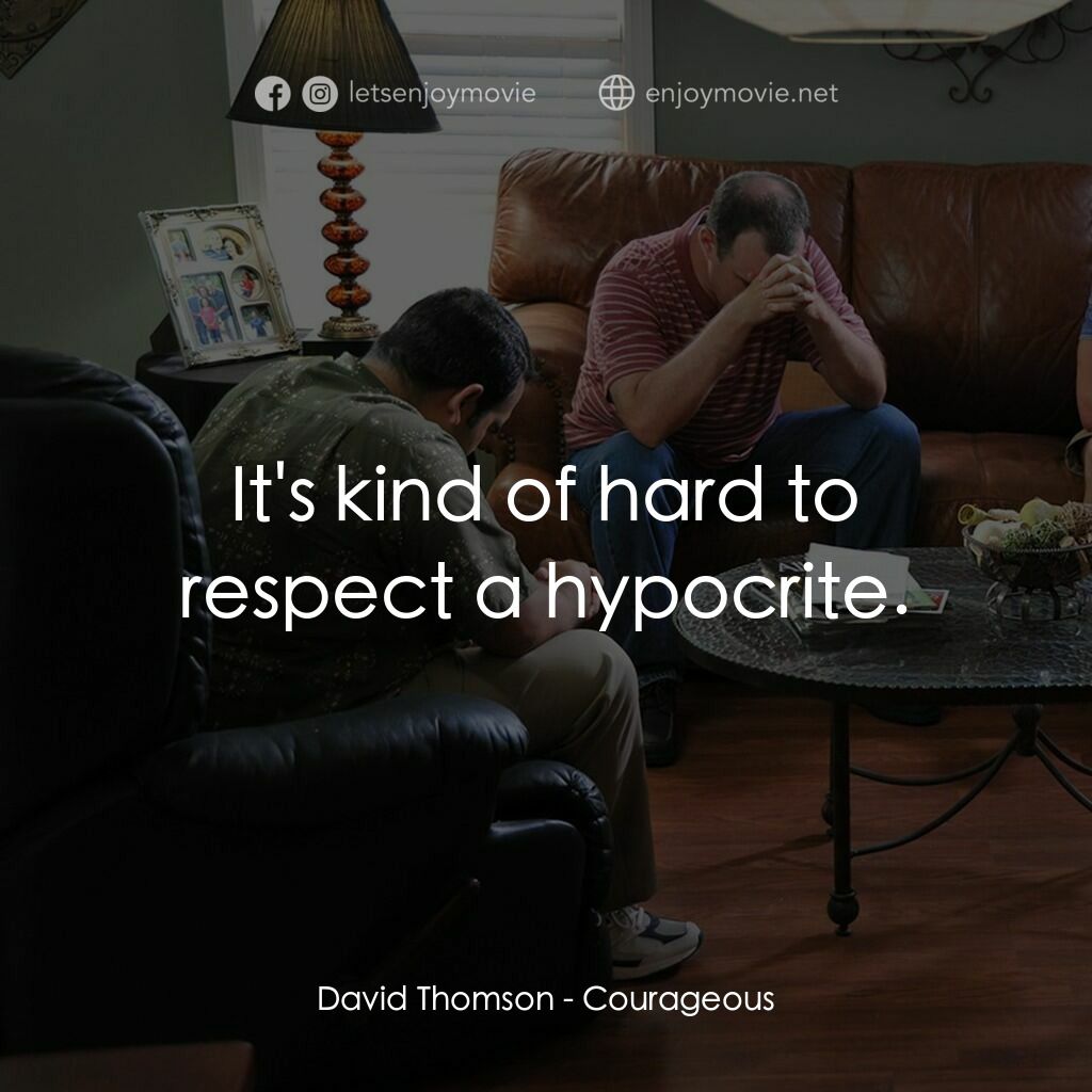 英勇無畏電影對白：David Thomson:  It's kind of hard to respect a hypocrite.