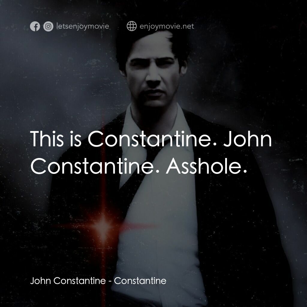 魔間行者電影對白：John Constantine:  This is Constantine. John Constantine. Asshole.