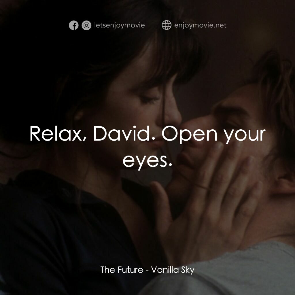 魂離情外天電影對白：The Future:  Relax, David. Open your eyes.