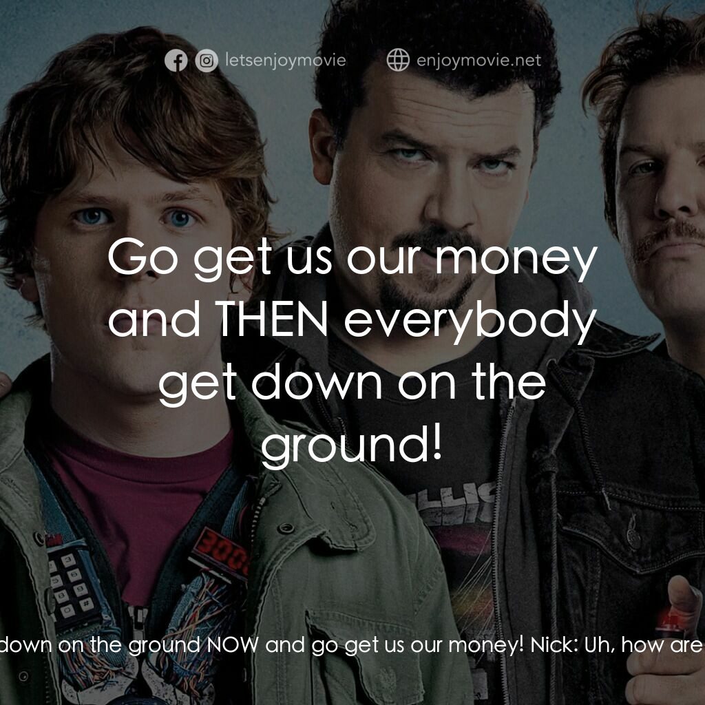 決戰 30 分電影對白：Chet:  EVERYBODY! GET DOWN ON THE GR... Nick:  Shhh! Jesus! Chet:  Everybody! Get