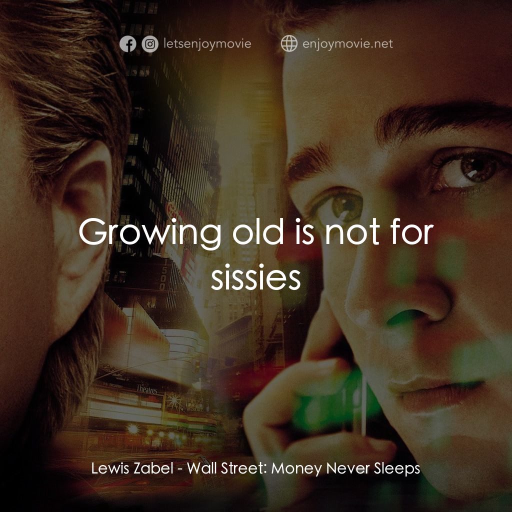 華爾街之金融大鱷電影對白：Lewis Zabel: Growing old is not for sissies