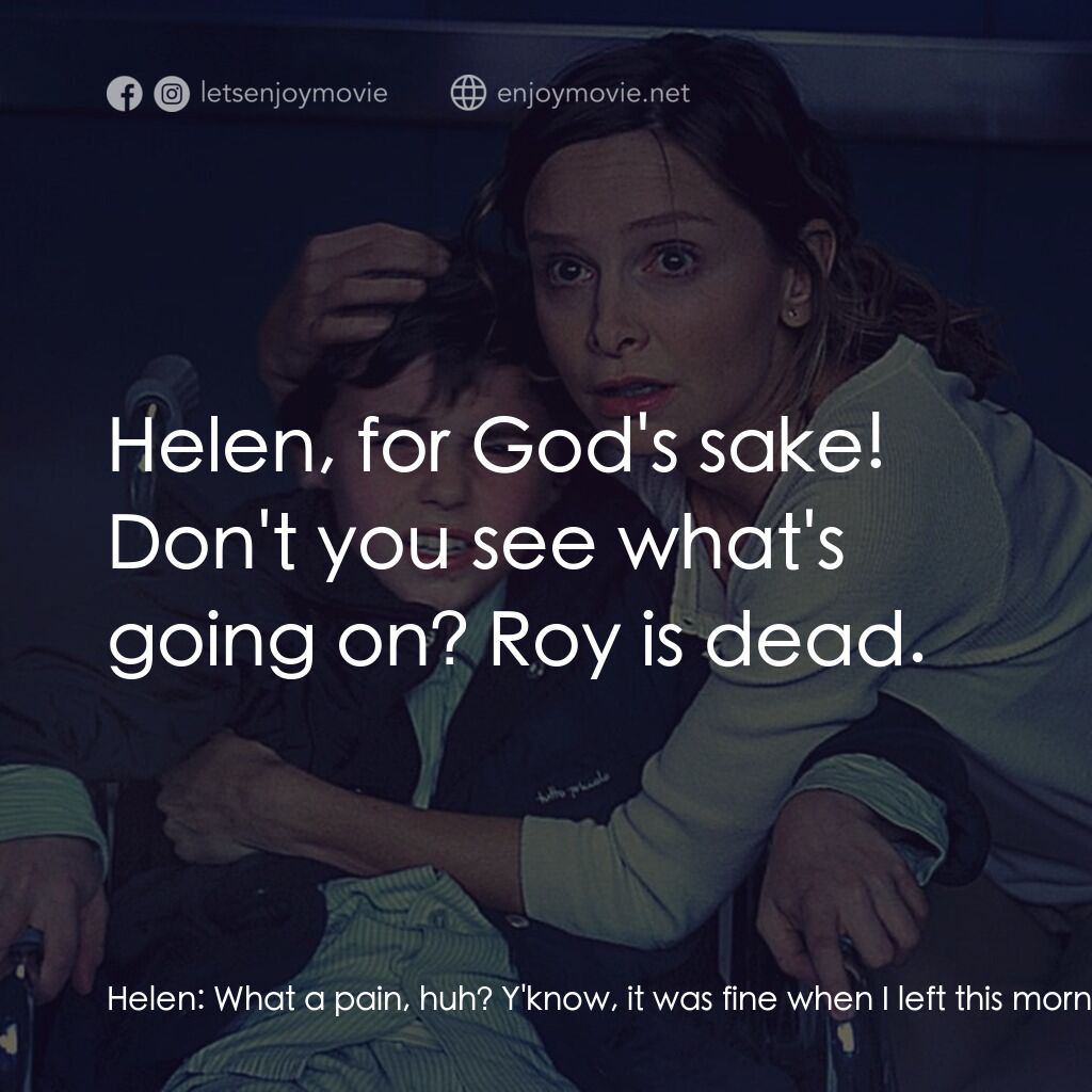 《脆弱》經典台詞：Helen:  What a pain, huh? Y'know, it was fine  ...