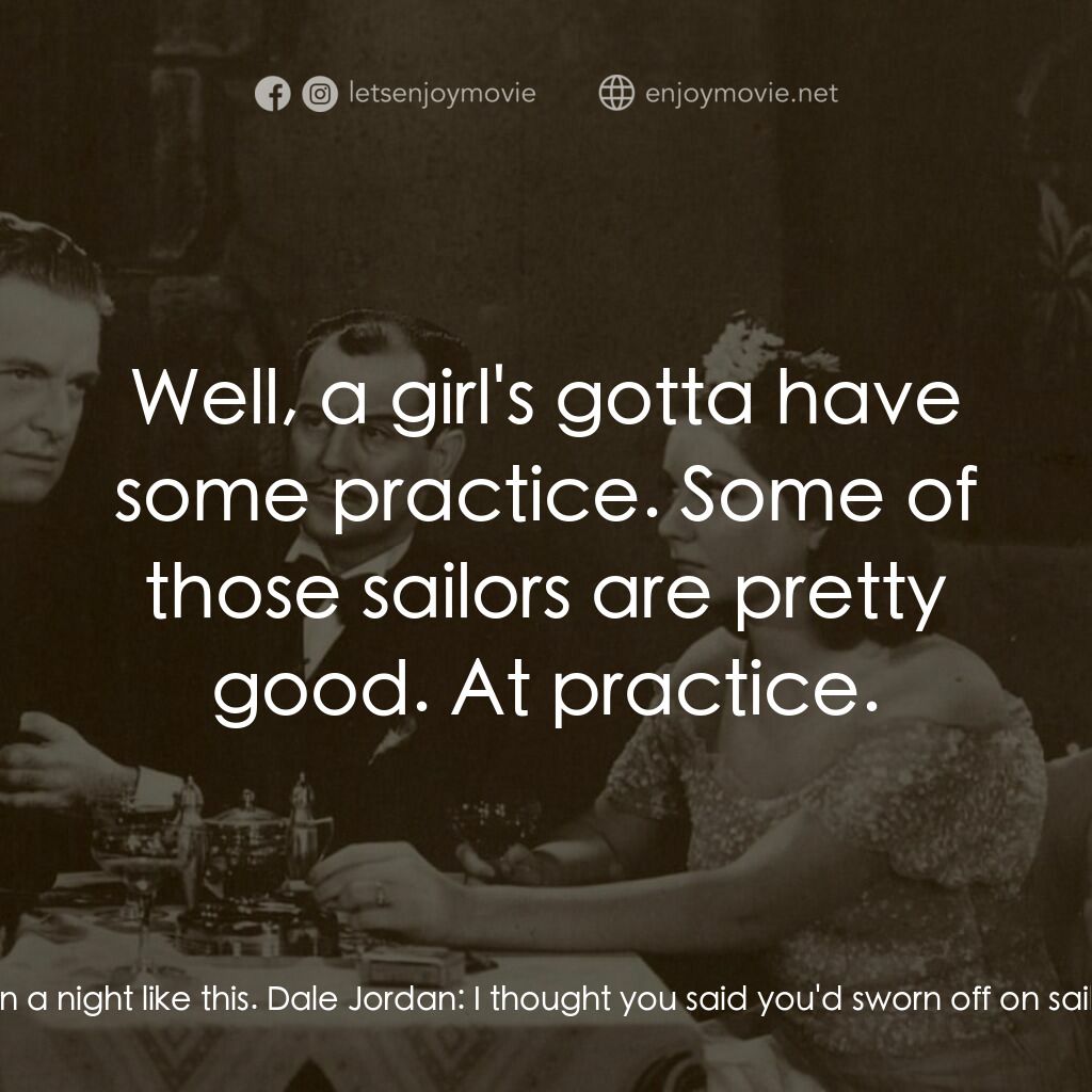 Sensation Hunters電影對白：Jerry Royal:  Heaven help a sailor on a night like this. Dale Jordan:  I thought 