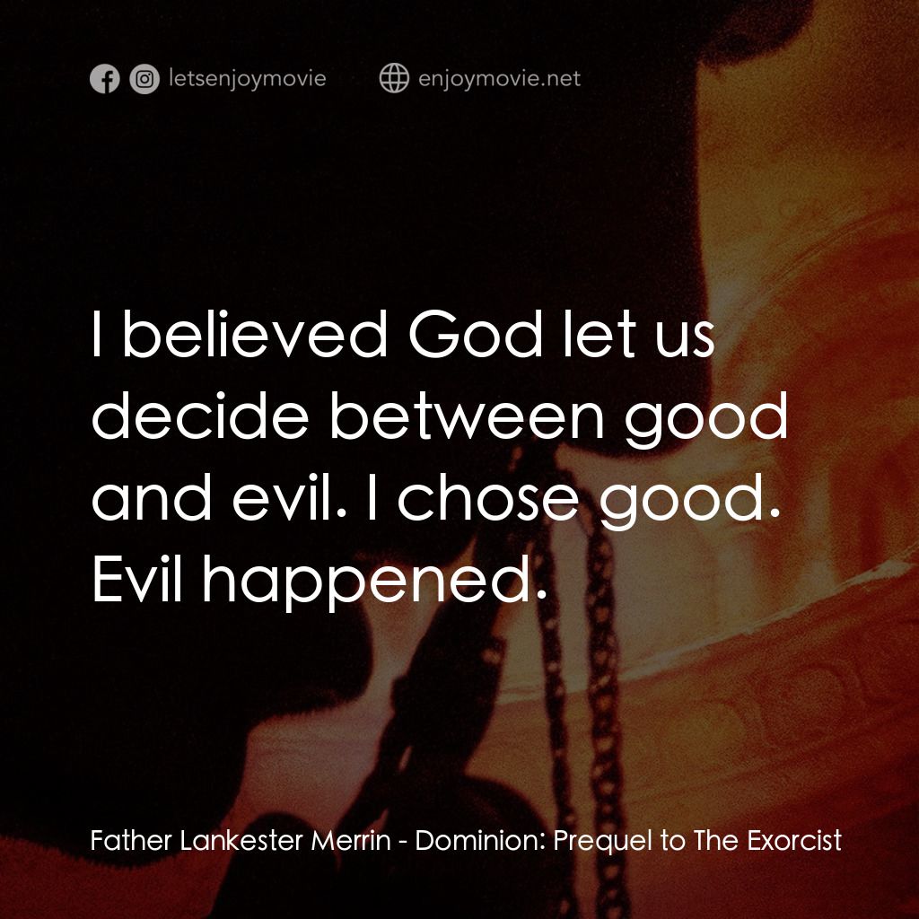 《驅魔人外傳》經典台詞：Father Lankester Merrin: I believed God let us dec ...