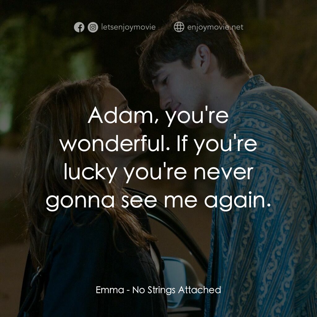 飯飯之交電影對白：Emma:  Adam, you're wonderful. If you're lucky you're never gonna see me again.