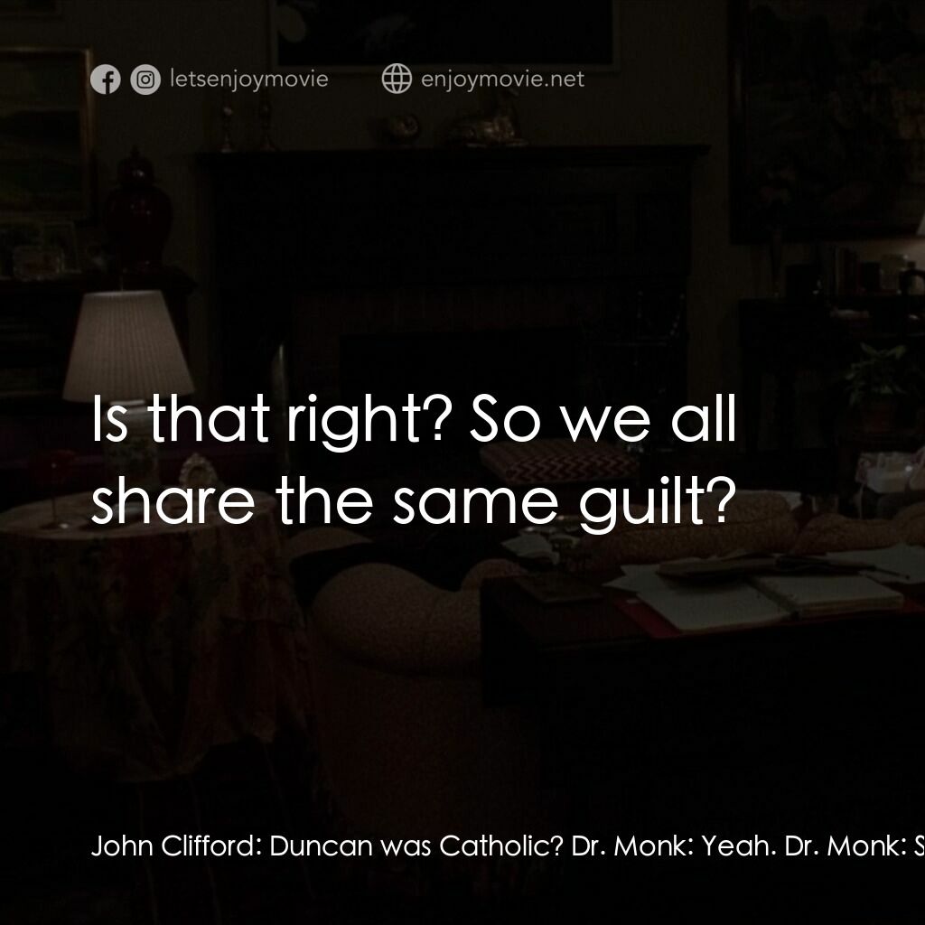 《驚呼狂叫》經典台詞：John Clifford:  Duncan was Catholic? Dr. Monk:  Ye ...