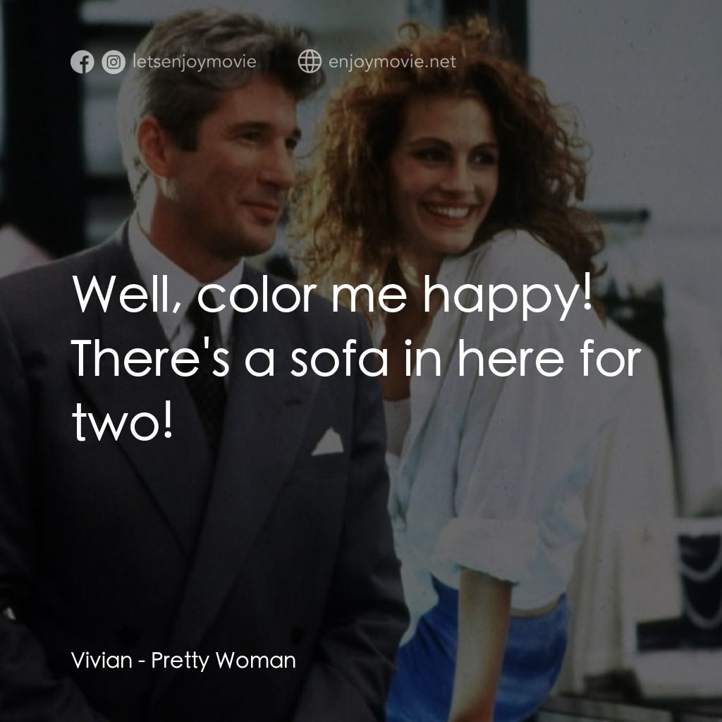 麻雀變鳳凰電影對白：Vivian: Well, color me happy! There's a sofa in here for two!