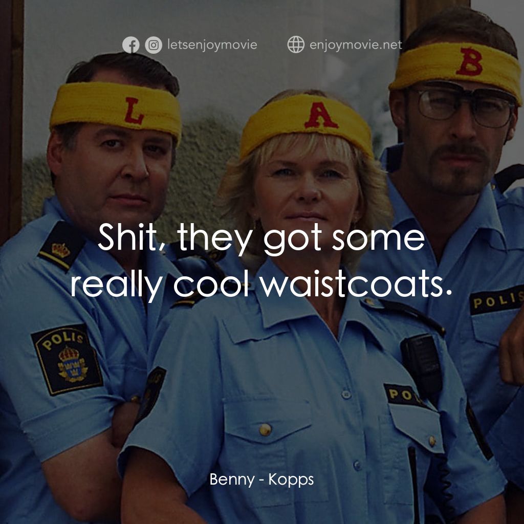 條子駭客電影對白：Benny: Shit, they got some really cool waistcoats.