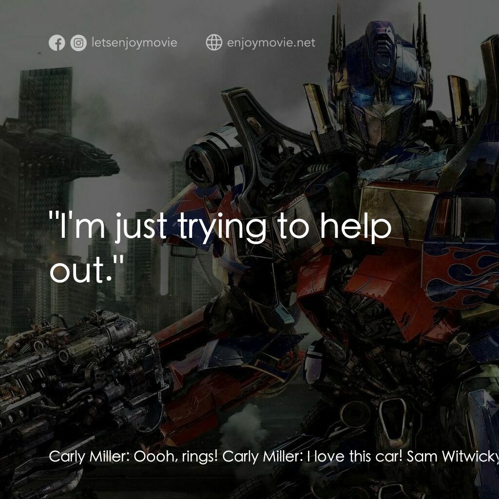 變形金剛: 黑月降臨電影對白：Carly Miller:  Oooh, rings! Carly Miller:  I love this car! Sam Witwicky:  Yeah, 
