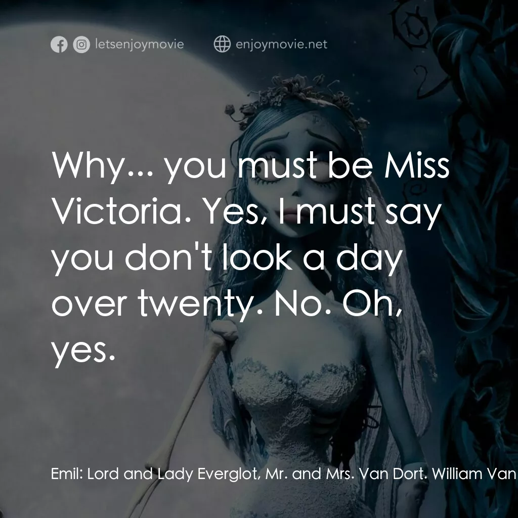 怪誕屍新娘電影對白：Emil:  Lord and Lady Everglot, Mr. and Mrs. Van Dort. William Van Dort:  Why... y