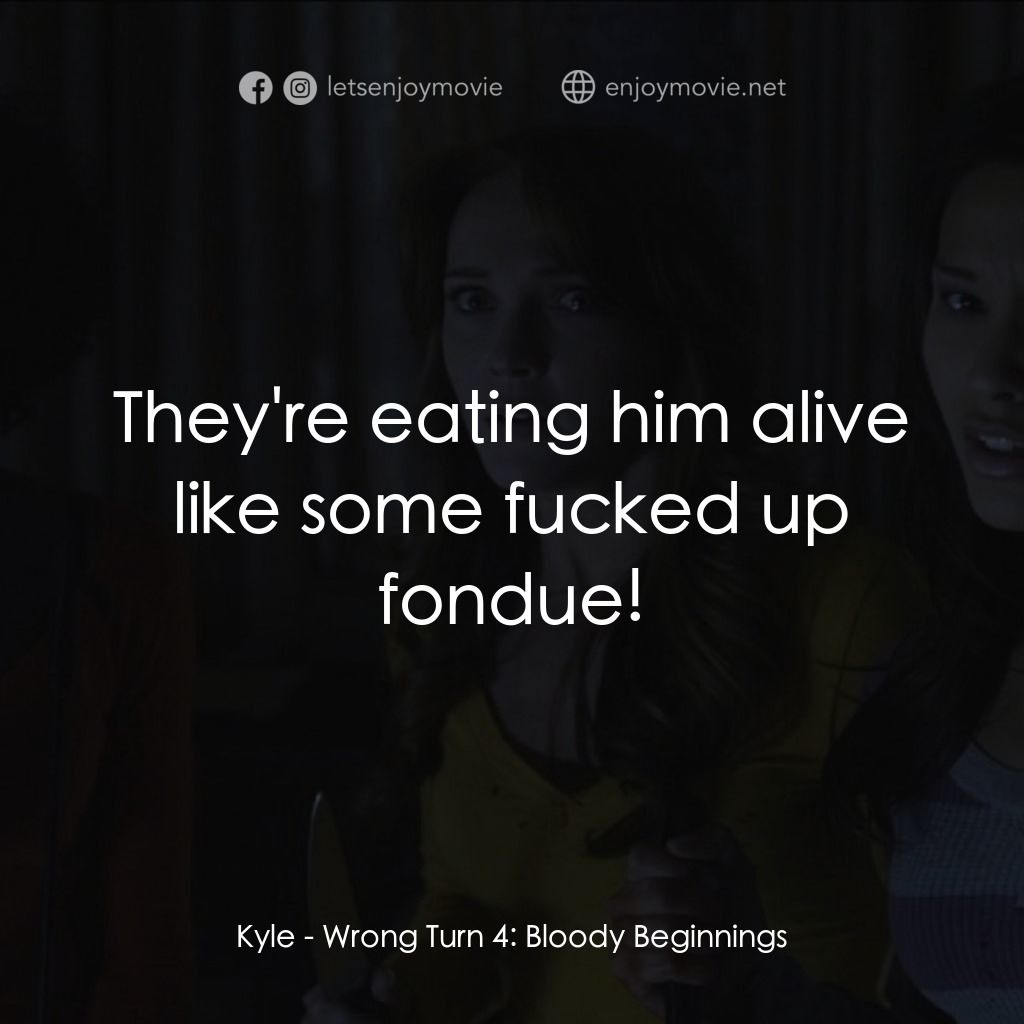 肢解狂魔4經典對白：Kyle: They're eating him alive like some fucked up fondue!