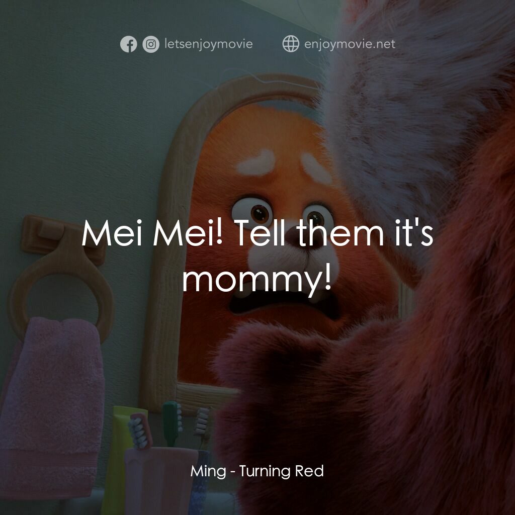 熊抱青春記電影對白：Ming:  Mei Mei! Tell them it's mommy!