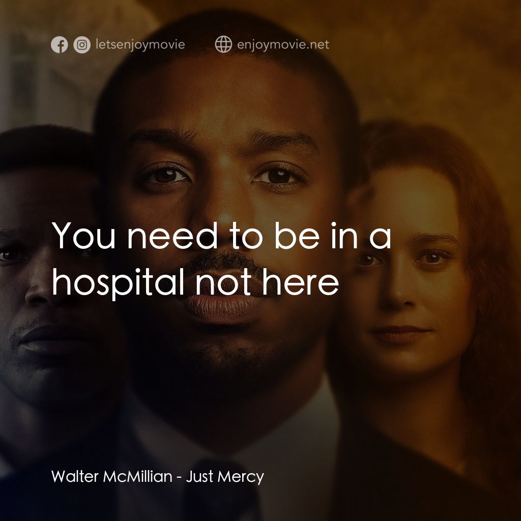 不完美的正義電影對白：Walter McMillian: You need to be in a hospital not here