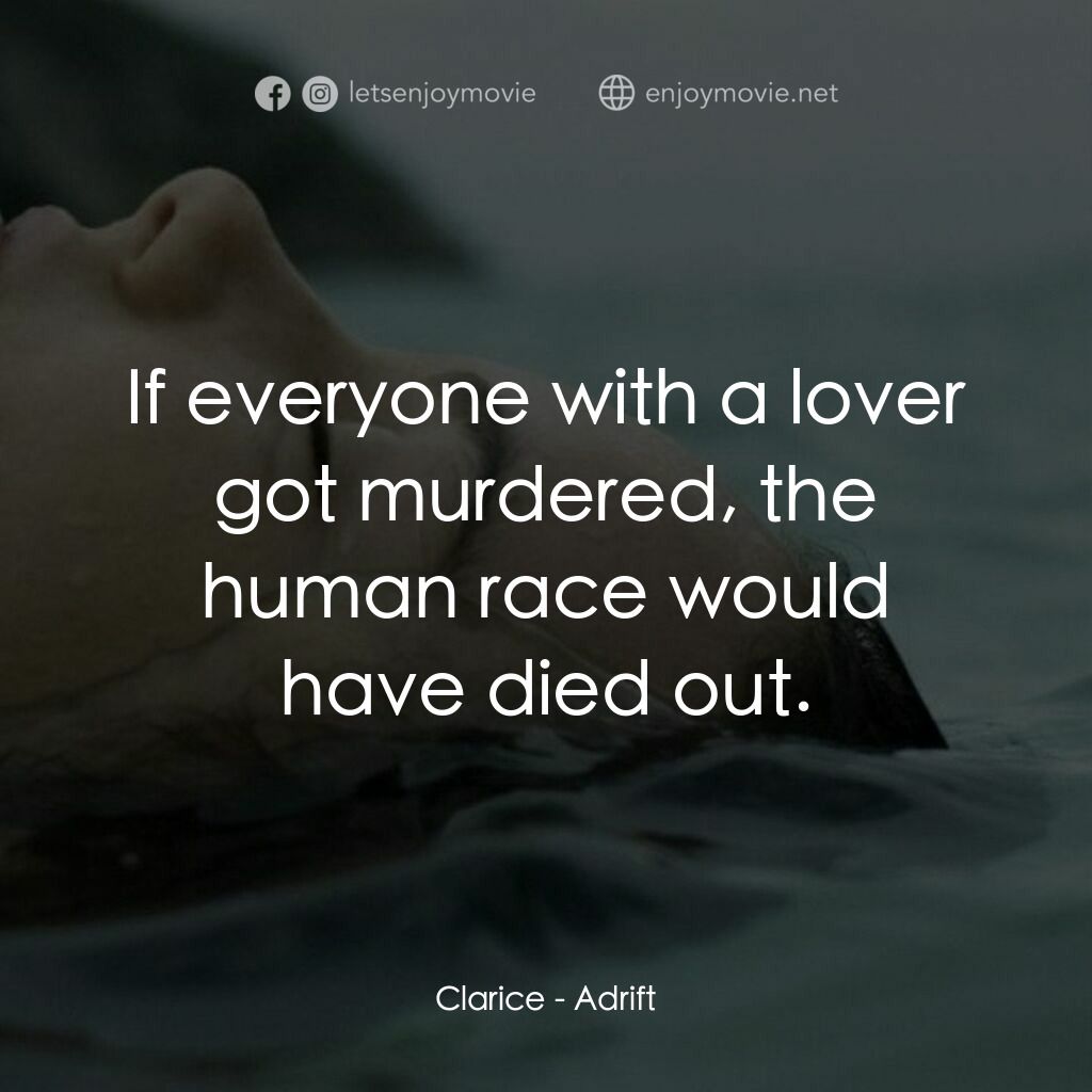 隨波逐流電影對白：Clarice:  If everyone with a lover got murdered, the human race would have died o