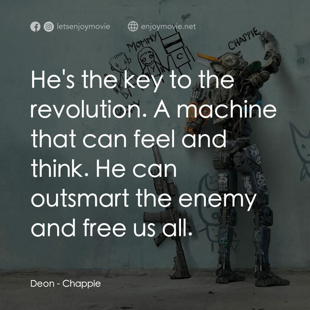 成人世界電影對白：Deon:  He's the key to the revolution. A machine that can feel and think. He can 