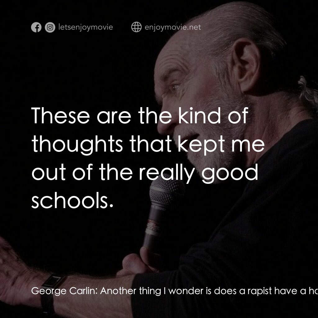 喬治·卡林：再來一次電影對白：George Carlin:  Another thing I wonder is does a rapist have a hard-on when he le