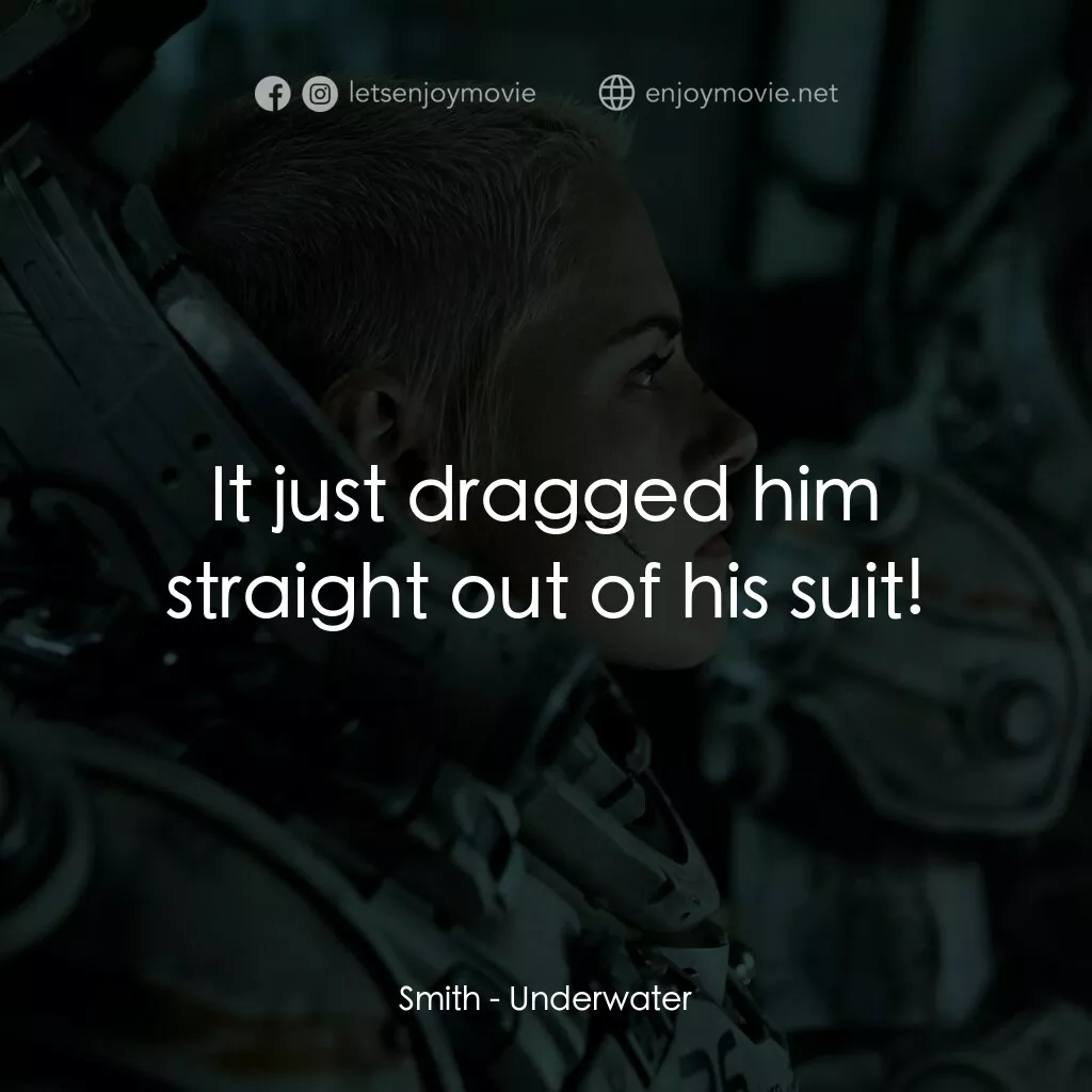 深海終劫站電影對白：Smith:  It just dragged him straight out of his suit!