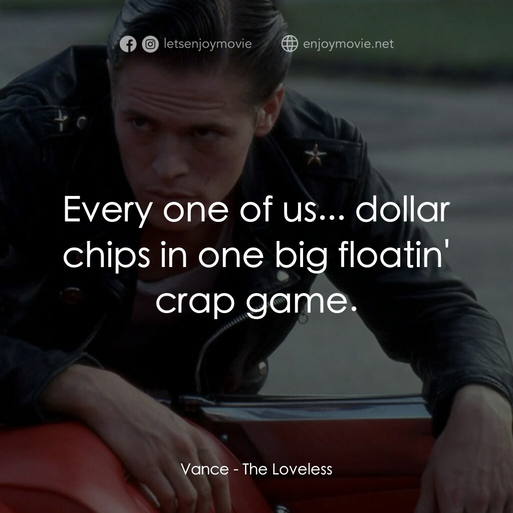 無愛電影對白：Vance:  Every one of us... dollar chips in one big floatin' crap game.