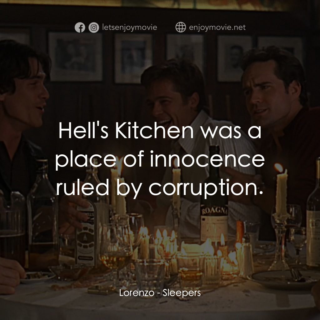 豪情四兄弟電影對白：Lorenzo: Hell's Kitchen was a place of innocence ruled by corruption.