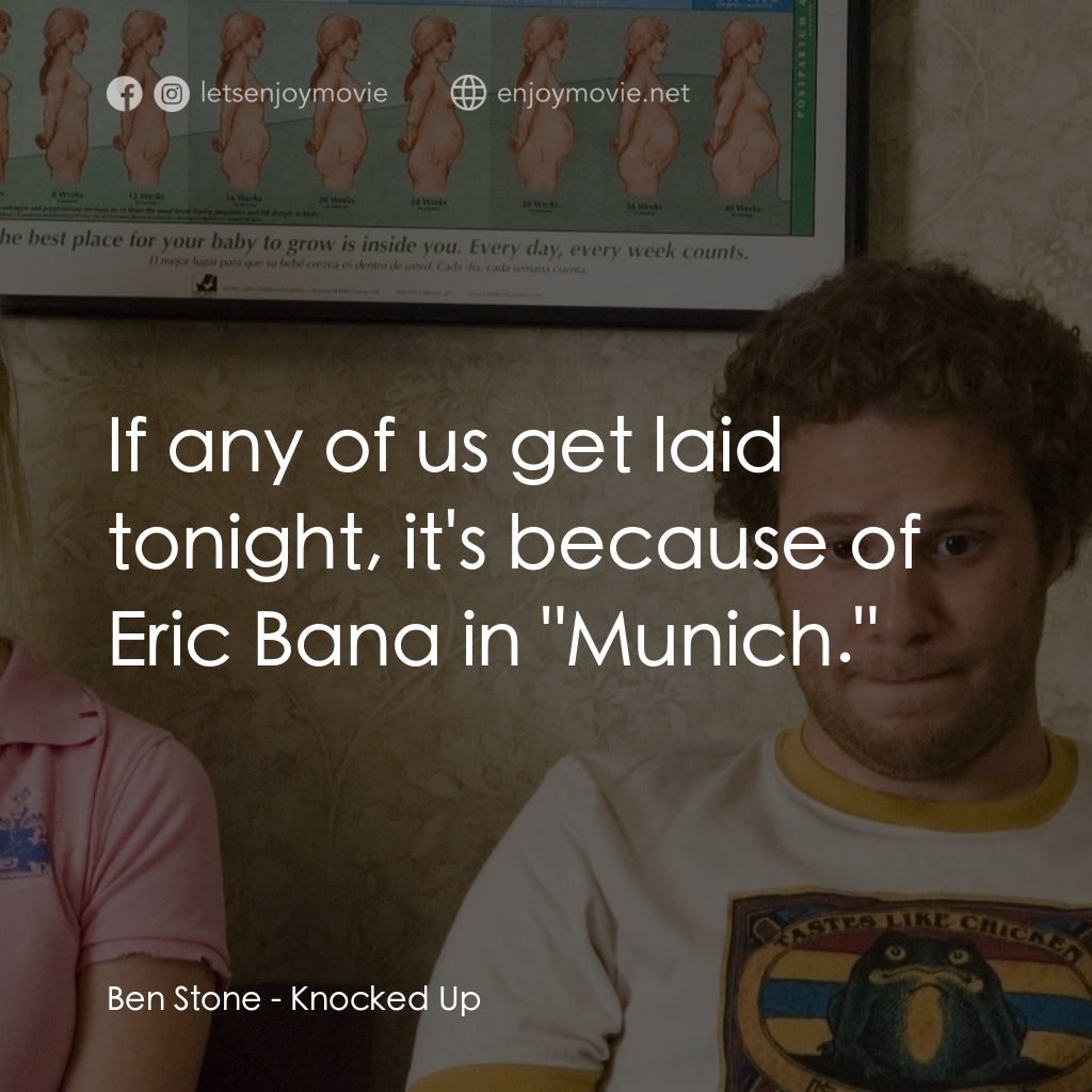 好孕臨門電影對白：Ben Stone: If any of us get laid tonight, it's because of Eric Bana in 