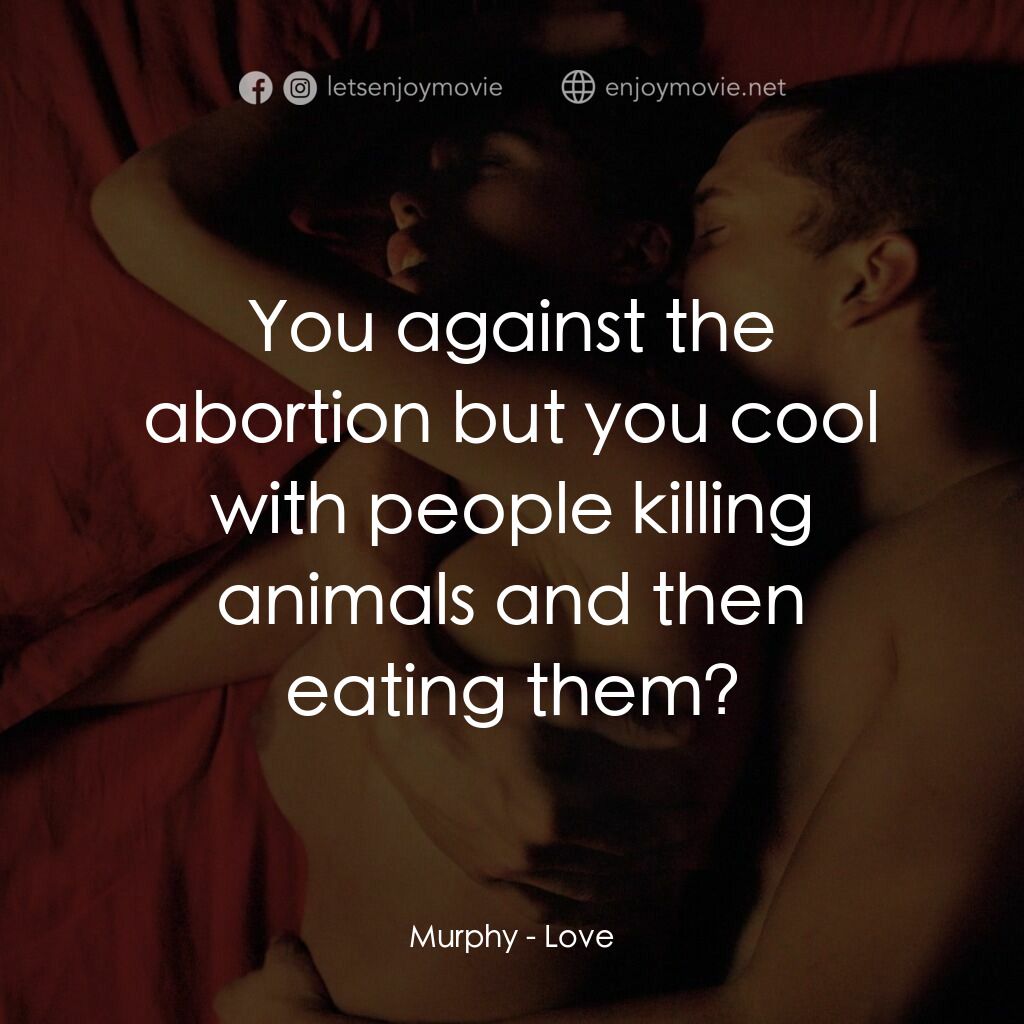 勁凹電影對白：Murphy:  You against the abortion but you cool with people killing animals and th
