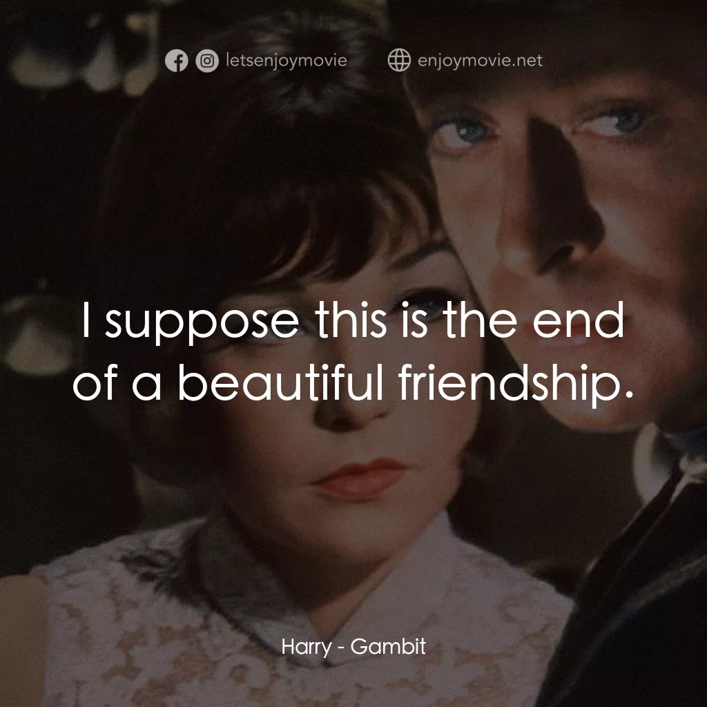 神偷豔賊電影對白：Harry: I suppose this is the end of a beautiful friendship.