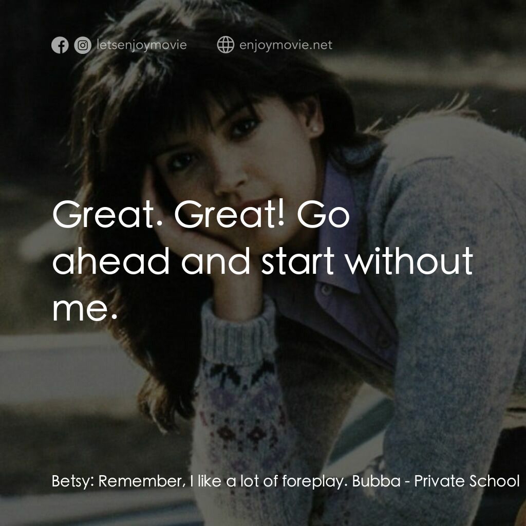 疯狂靓妹仔電影對白：Betsy:  Remember, I like a lot of foreplay. Bubba:  Great. Great! Go ahead and st