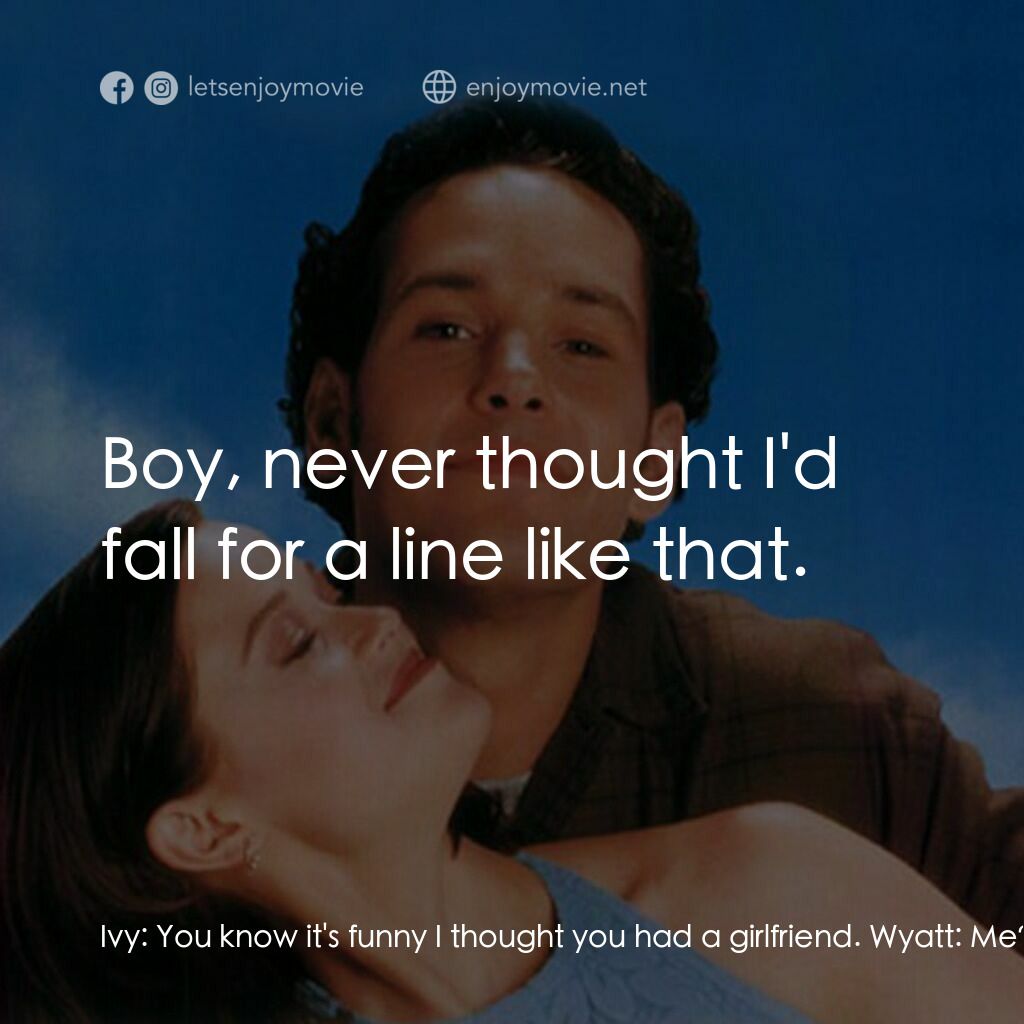 愛情快遞電影對白：Ivy:  You know it's funny I thought you had a girlfriend. Wyatt:  Me? No... well 