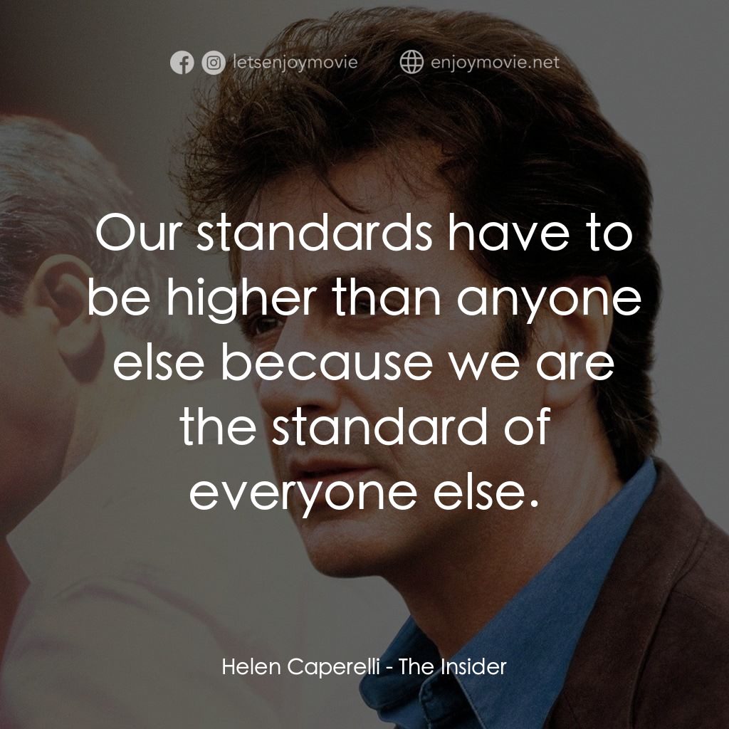 奪命煙幕電影對白：Helen Caperelli: Our standards have to be higher than anyone else because we are 