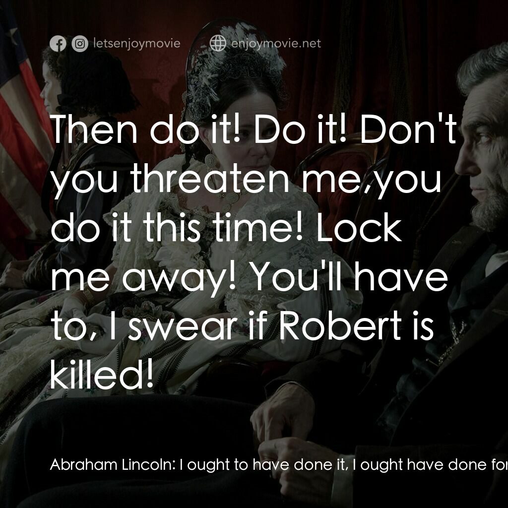 林肯電影對白：Abraham Lincoln:  I ought to have done it, I ought have done for Tad's sake! For 