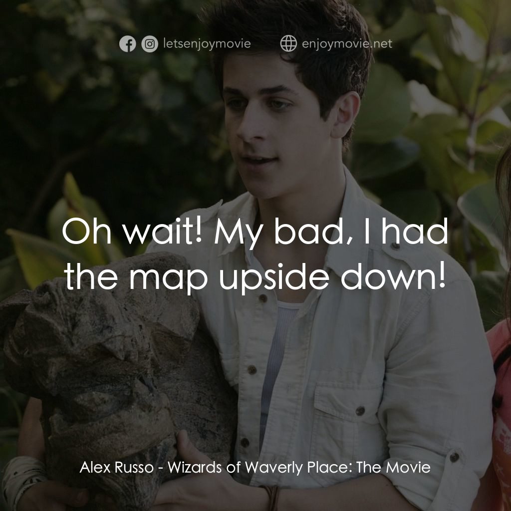 《少年魔法師電影版》經典台詞：Alex Russo: Oh wait! My bad, I had the map upside  ...