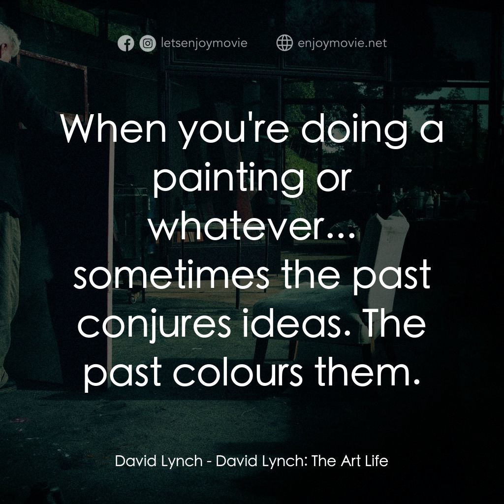 《大衛林區：獨白囈語》經典台詞：David Lynch: When you're doing a painting or w ...
