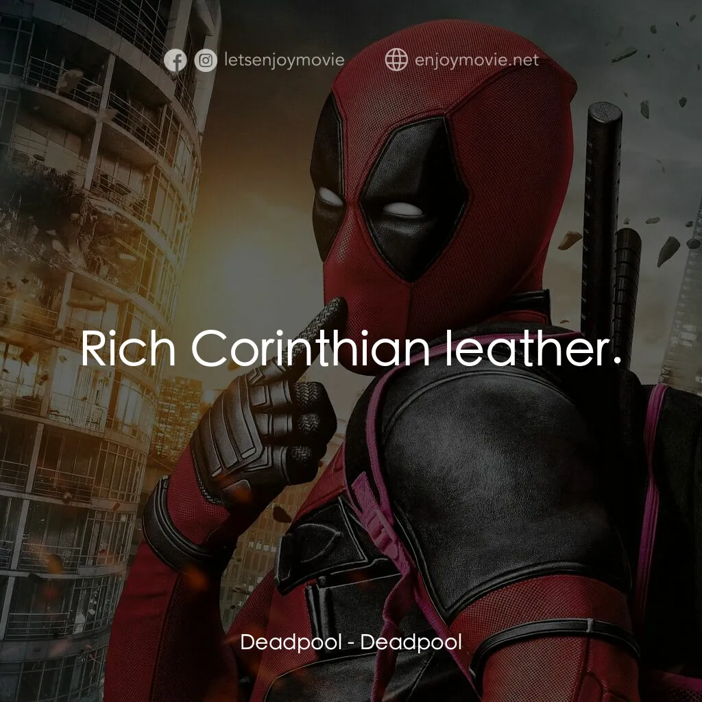 死侍：不死現身電影對白：Deadpool:  Rich Corinthian leather.