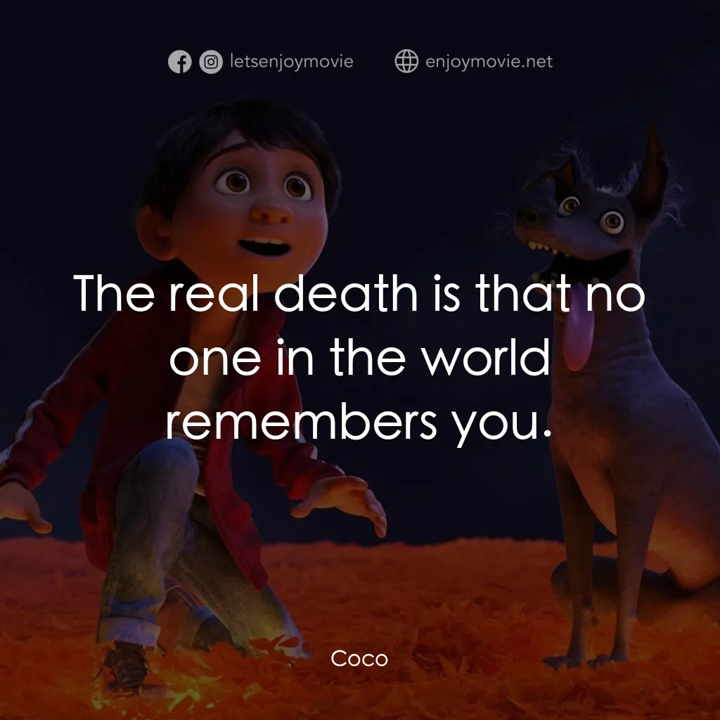 可可夜總會電影對白：The real death is that no one in the world remembers you.