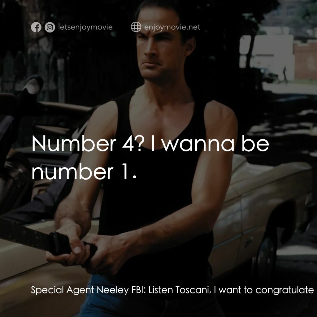 《熱血高手》經典台詞：Special Agent Neeley FBI:  Listen Toscani, I want  ...