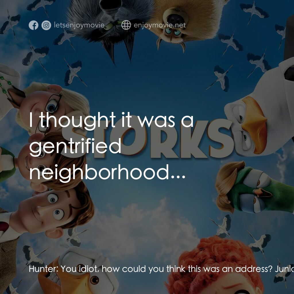 BB宅急便電影對白：Hunter:  You idiot, how could you think this was an address? Junior:  I thought i