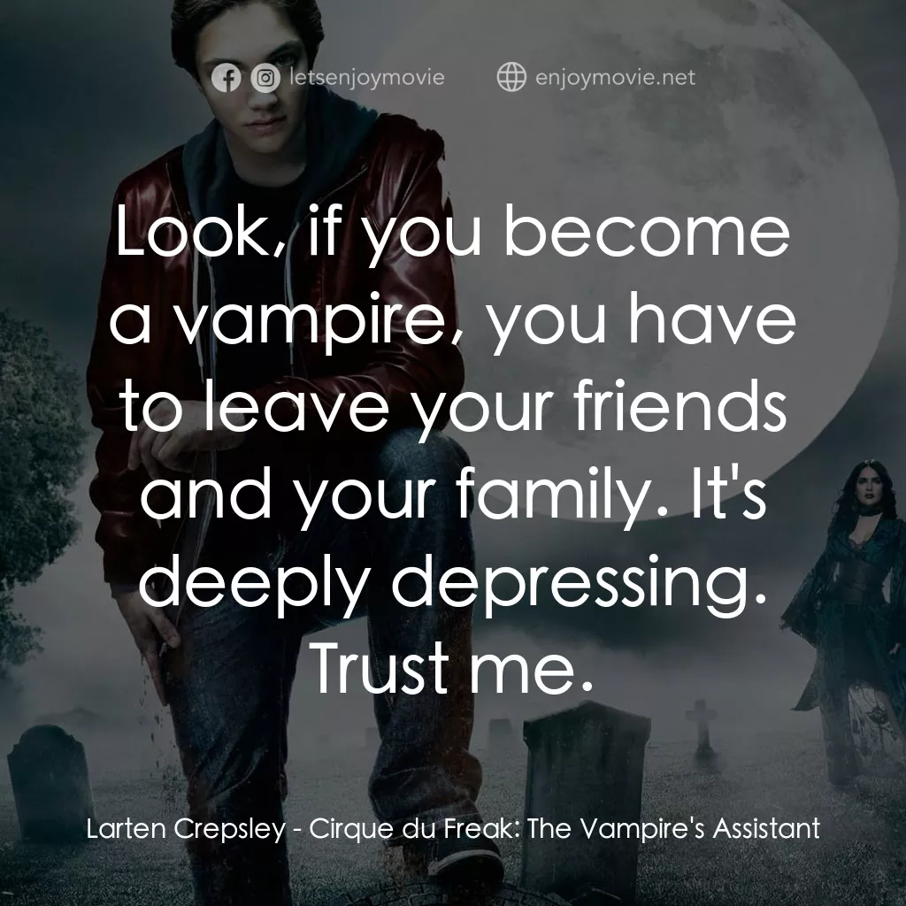 向達倫大冒險：鬼不理的助手電影對白：Larten Crepsley: Look, if you become a vampire, you have to leave your friends an