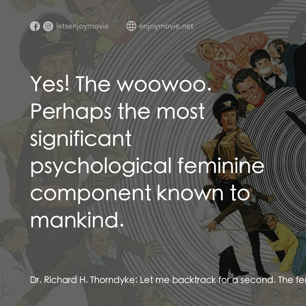 恐高症電影對白：Dr. Richard H. Thorndyke:  Let me backtrack for a second. The female erogenous zo