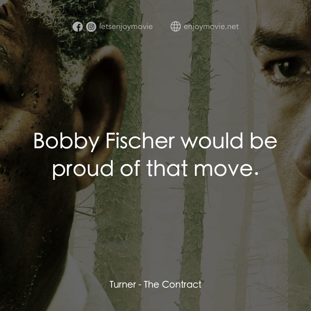 《天敵》經典台詞：Turner: Bobby Fischer would be proud of that move.