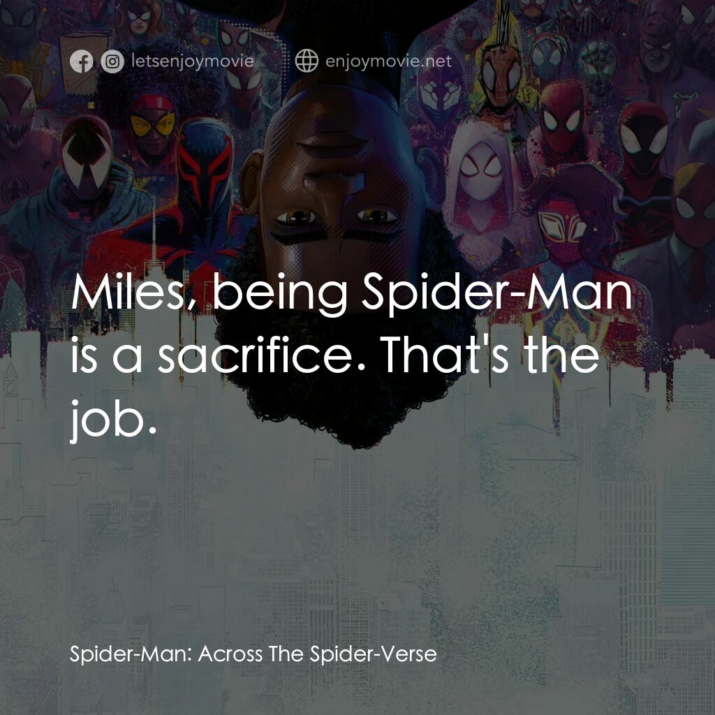 蜘蛛人：穿越新宇宙電影對白：Miles, being Spider-Man is a sacrifice. That's the job.