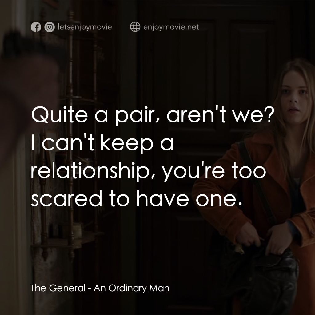 《一個普通人》經典台詞：The General: Quite a pair, aren't we? I can ...