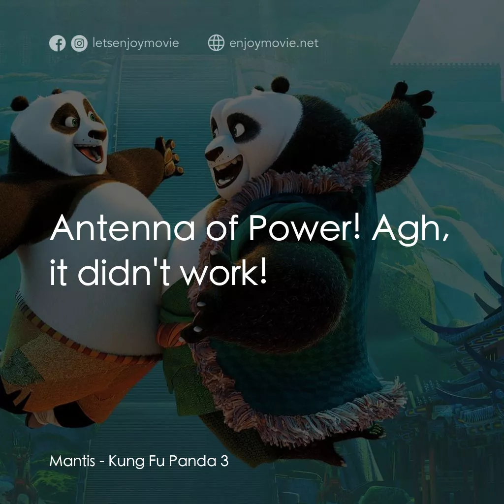 功夫熊貓 3電影對白：Mantis: Antenna of Power! Agh, it didn't work!
