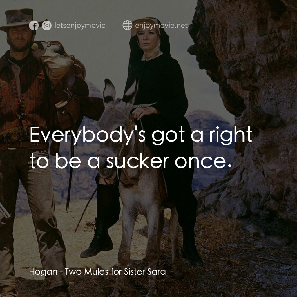 烈女鏢客電影對白：Hogan:  Everybody's got a right to be a sucker once.